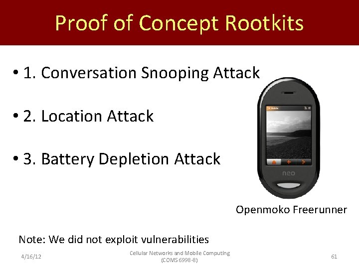 Proof of Concept Rootkits • 1. Conversation Snooping Attack • 2. Location Attack •