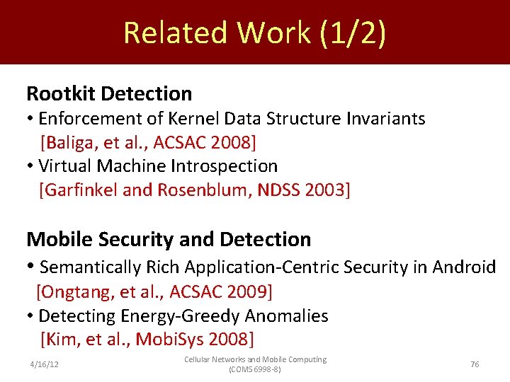 Related Work (1/2) Rootkit Detection • Enforcement of Kernel Data Structure Invariants [Baliga, et