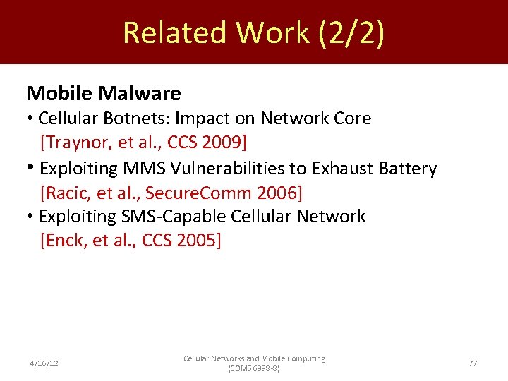 Related Work (2/2) Mobile Malware • Cellular Botnets: Impact on Network Core [Traynor, et