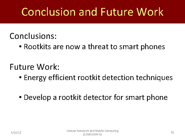 Conclusion and Future Work Conclusions: • Rootkits are now a threat to smart phones