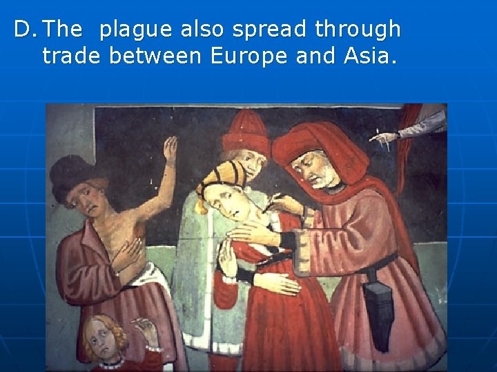 D. The plague also spread through trade between Europe and Asia. 