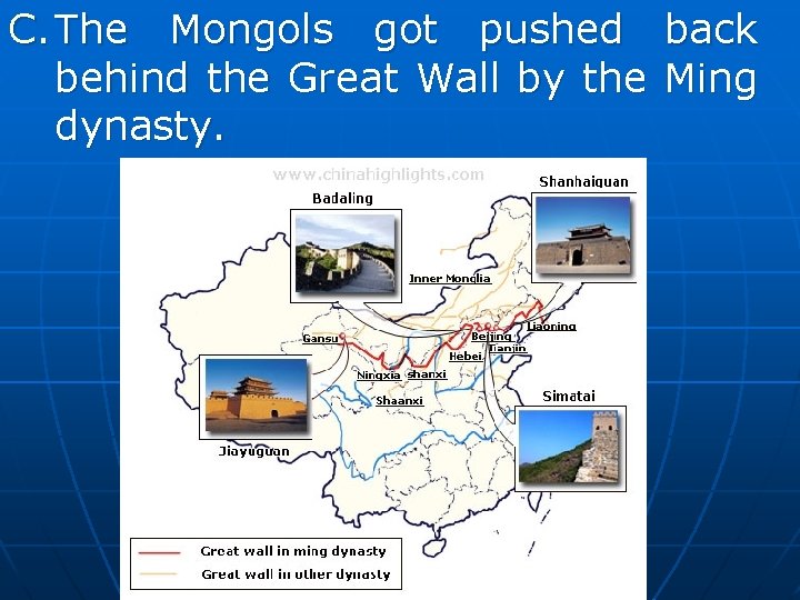 C. The Mongols got pushed behind the Great Wall by the dynasty. back Ming