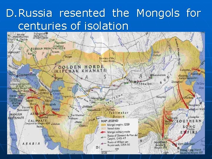 D. Russia resented the Mongols for centuries of isolation 