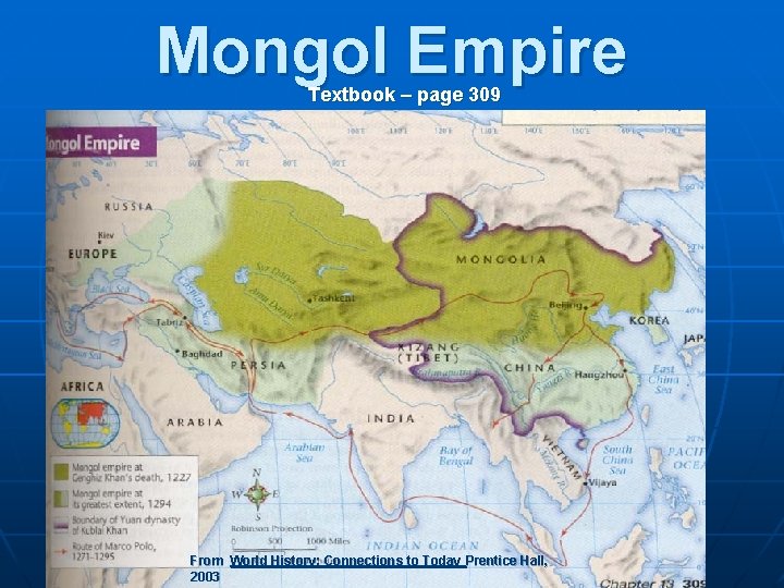 Mongol Empire Textbook – page 309 From World History: Connections to Today Prentice Hall,