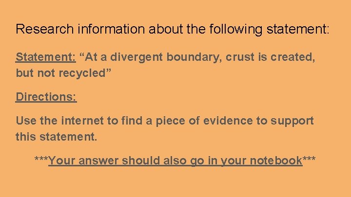 Research information about the following statement: Statement: “At a divergent boundary, crust is created,
