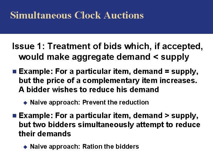 Simultaneous Clock Auctions Issue 1: Treatment of bids which, if accepted, would make aggregate