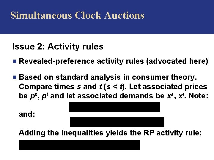 Simultaneous Clock Auctions Issue 2: Activity rules n Revealed-preference activity rules (advocated here) n