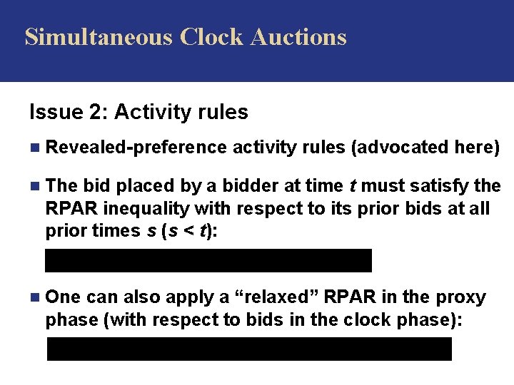 Simultaneous Clock Auctions Issue 2: Activity rules n Revealed-preference activity rules (advocated here) n