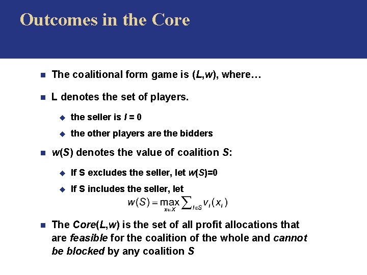 Outcomes in the Core n The coalitional form game is (L, w), where… n