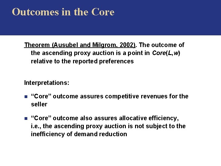 Outcomes in the Core Theorem (Ausubel and Milgrom, 2002). The outcome of the ascending