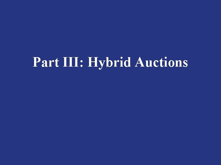 Part III: Hybrid Auctions 