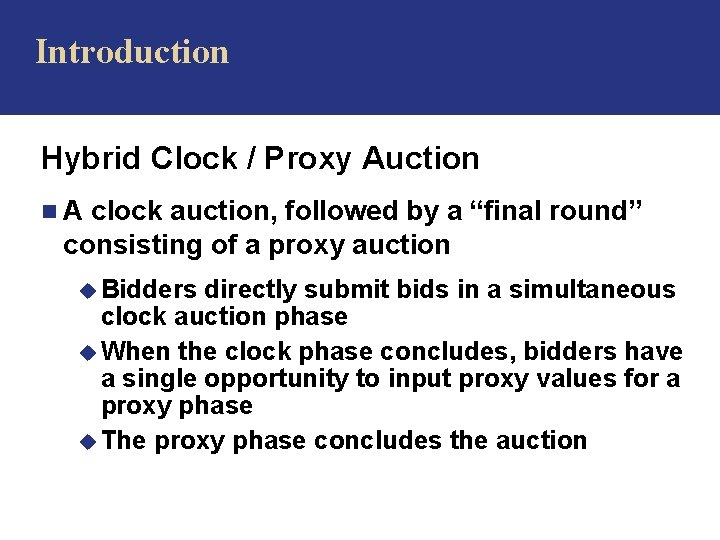 Introduction Hybrid Clock / Proxy Auction n. A clock auction, followed by a “final