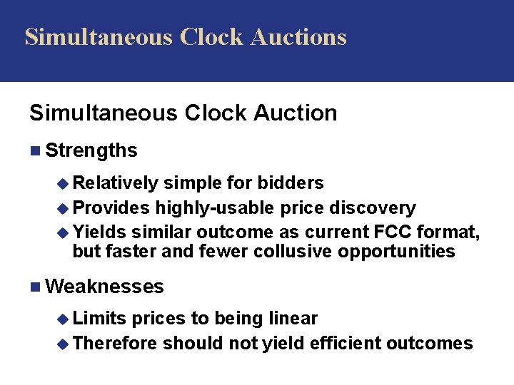 Simultaneous Clock Auctions Simultaneous Clock Auction n Strengths u Relatively simple for bidders u