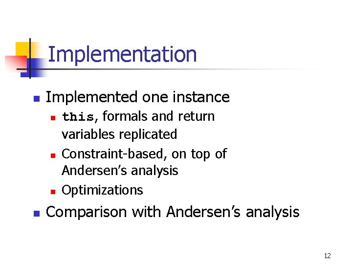 Implementation n Implemented one instance n n this, formals and return variables replicated Constraint-based,