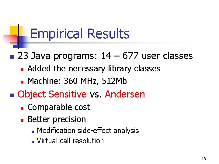 Empirical Results n 23 Java programs: 14 – 677 user classes n n n