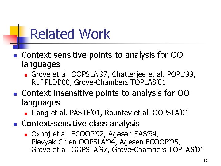 Related Work n Context-sensitive points-to analysis for OO languages n n Context-insensitive points-to analysis