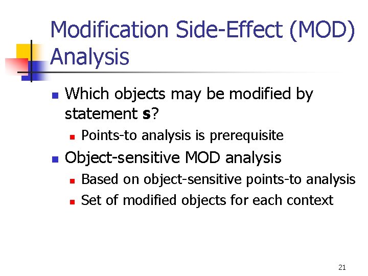 Modification Side-Effect (MOD) Analysis n Which objects may be modified by statement s? n