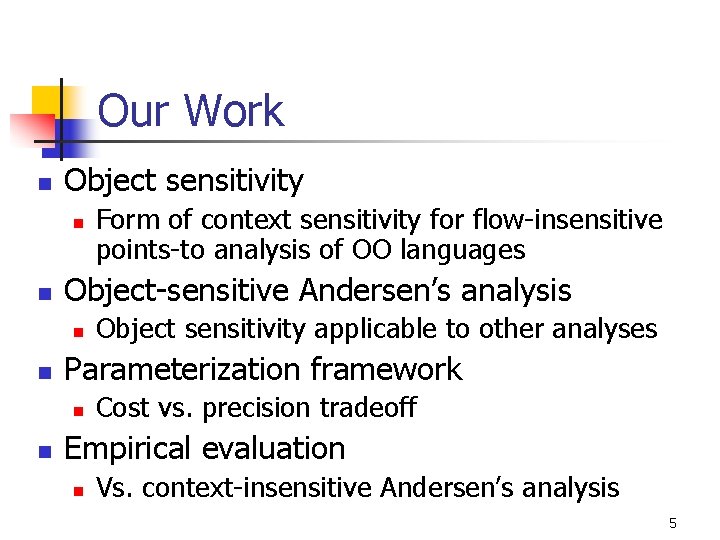 Our Work n Object sensitivity n n Object-sensitive Andersen’s analysis n n Object sensitivity