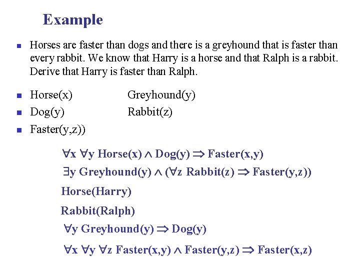 Example n n Horses are faster than dogs and there is a greyhound that