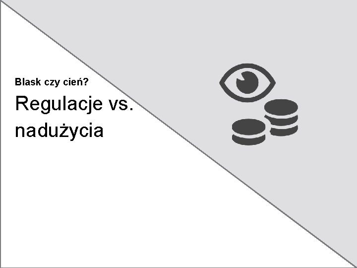 Blask czy cień? Regulacje vs. nadużycia 