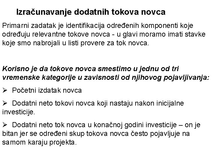 Izračunavanje dodatnih tokova novca Primarni zadatak je identifikacija određenih komponenti koje određuju relevantne tokove