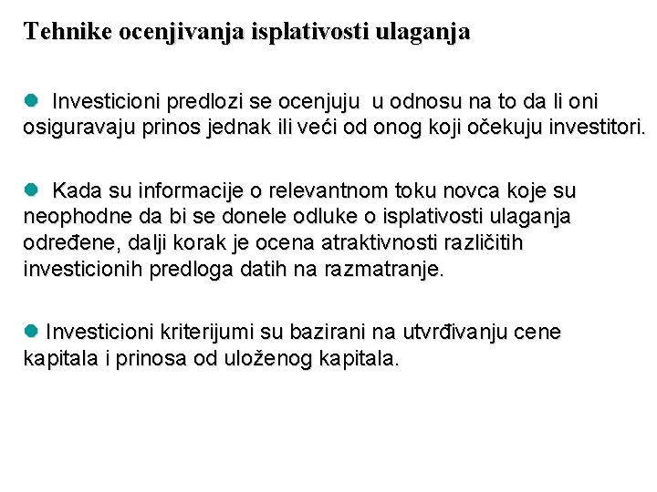 Tehnike ocenjivanja isplativosti ulaganja l Investicioni predlozi se ocenjuju u odnosu na to da