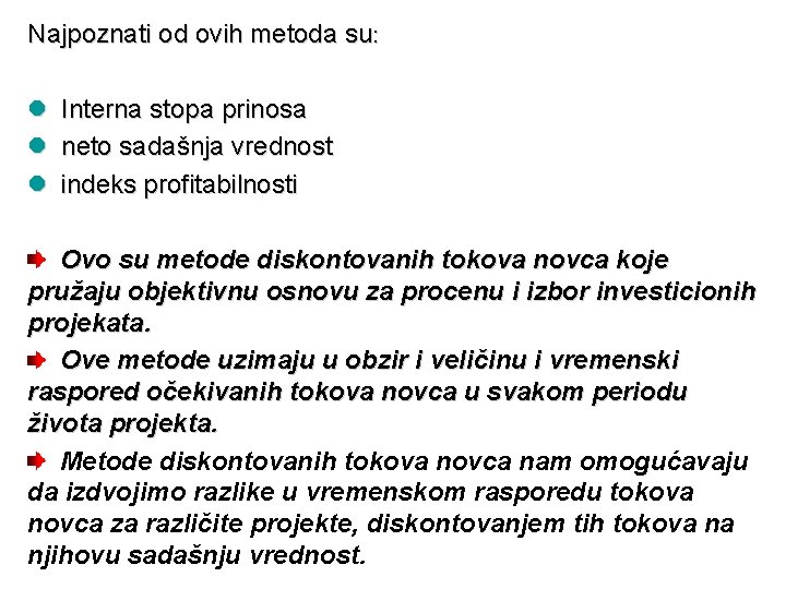 Najpoznati od ovih metoda su: l l l Interna stopa prinosa neto sadašnja vrednost