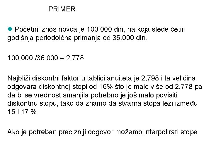 PRIMER l Početni iznos novca je 100. 000 din, na koja slede četiri godišnja