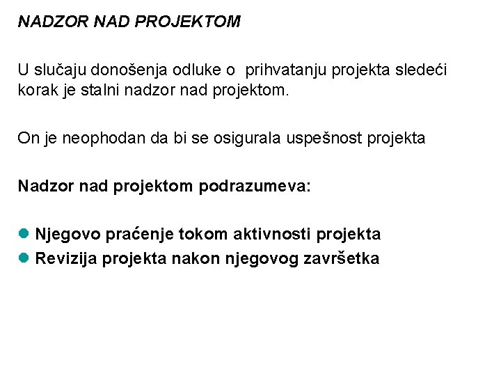 NADZOR NAD PROJEKTOM U slučaju donošenja odluke o prihvatanju projekta sledeći korak je stalni