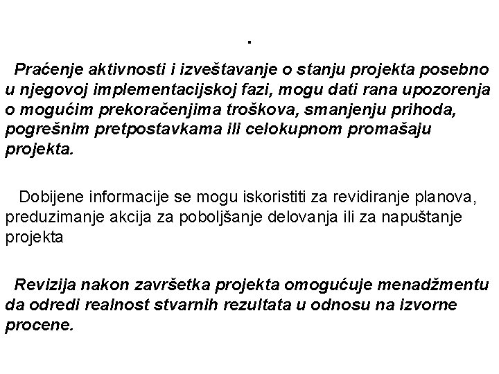 . Praćenje aktivnosti i izveštavanje o stanju projekta posebno u njegovoj implementacijskoj fazi, mogu