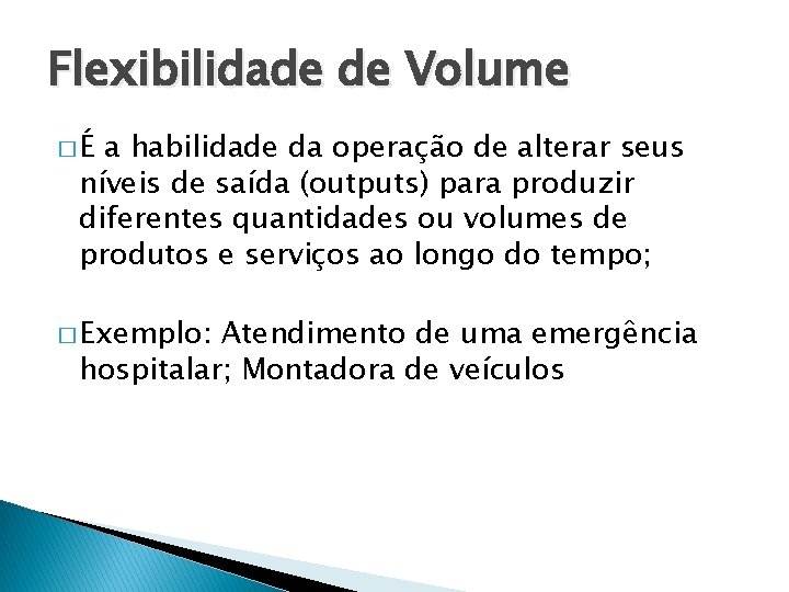 Flexibilidade de Volume �É a habilidade da operação de alterar seus níveis de saída