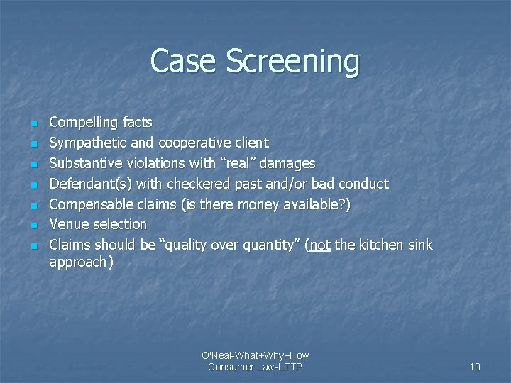 Case Screening n n n n Compelling facts Sympathetic and cooperative client Substantive violations