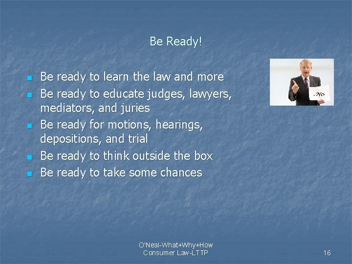 Be Ready! n n n Be ready to learn the law and more Be