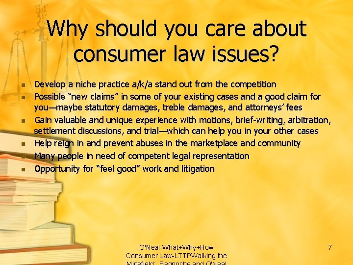 Why should you care about consumer law issues? n n n Develop a niche