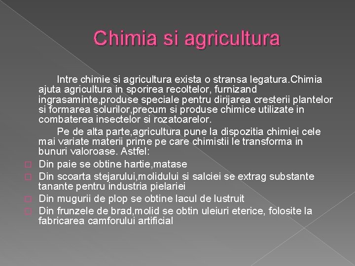 Chimia si agricultura � � Intre chimie si agricultura exista o stransa legatura. Chimia