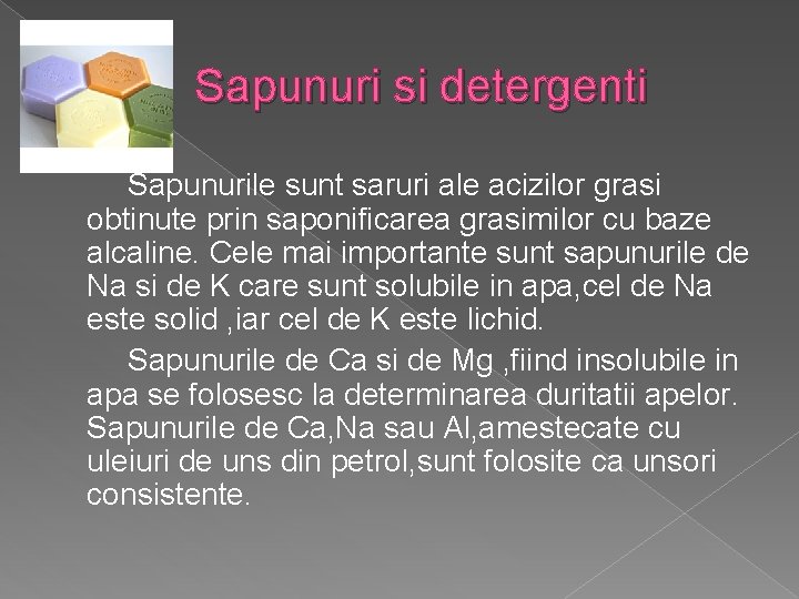 Sapunuri si detergenti Sapunurile sunt saruri ale acizilor grasi obtinute prin saponificarea grasimilor cu