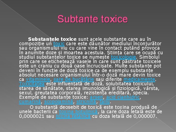 Subtante toxice Substanțele toxice sunt acele substanțe care au în compoziție un toxic care