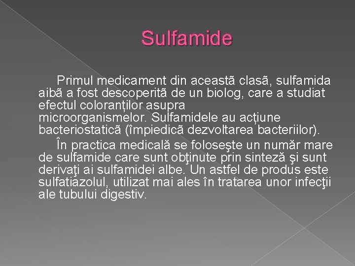 Sulfamide Primul medicament din aceastã clasã, sulfamida aibã a fost descoperitã de un biolog,