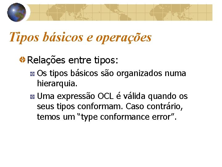 Tipos básicos e operações Relações entre tipos: Os tipos básicos são organizados numa hierarquia.