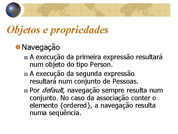 Objetos e propriedades Navegação A execução da primeira expressão resultará num objeto do tipo