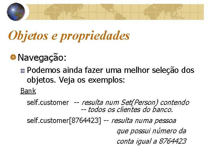 Objetos e propriedades Navegação: Podemos ainda fazer uma melhor seleção dos objetos. Veja os