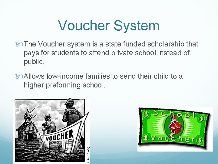 Voucher System The Voucher system is a state funded scholarship that pays for students