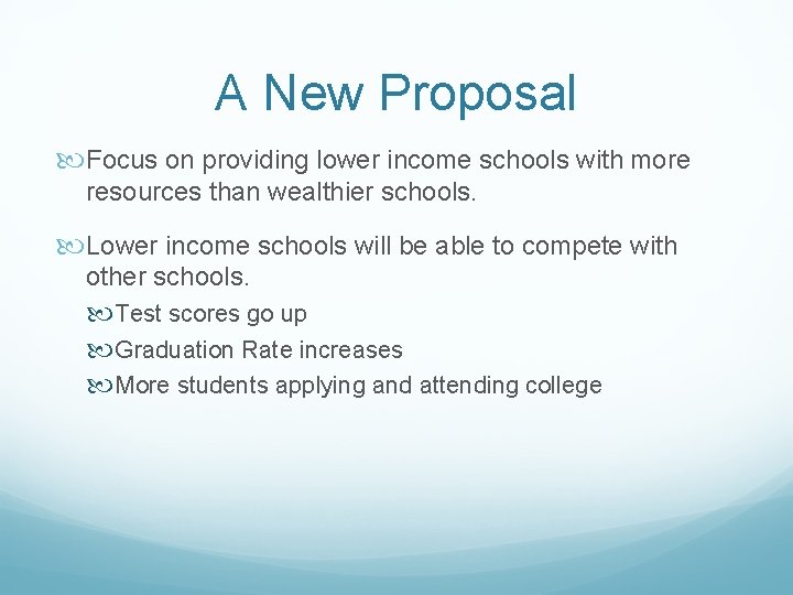 A New Proposal Focus on providing lower income schools with more resources than wealthier