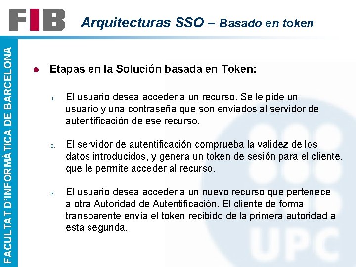 FACULTAT D’INFORMÀTICA DE BARCELONA Arquitecturas SSO – Basado en token l Etapas en la