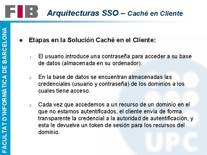 FACULTAT D’INFORMÀTICA DE BARCELONA Arquitecturas SSO – Caché en Cliente l Etapas en la