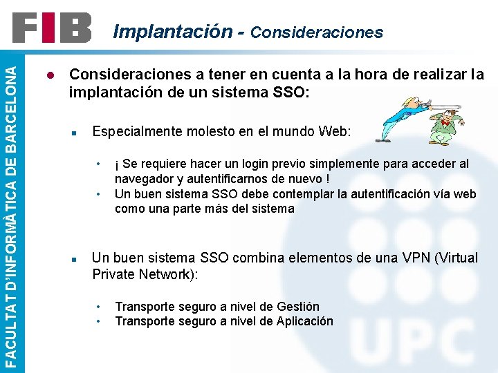 FACULTAT D’INFORMÀTICA DE BARCELONA Implantación - Consideraciones l Consideraciones a tener en cuenta a