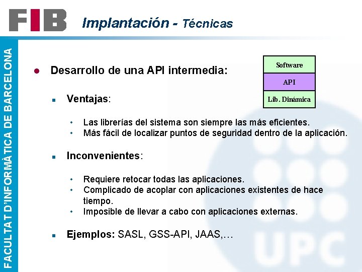 FACULTAT D’INFORMÀTICA DE BARCELONA Implantación - Técnicas l Desarrollo de una API intermedia: Software