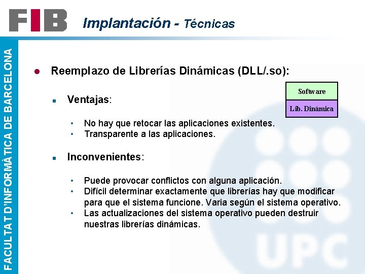 FACULTAT D’INFORMÀTICA DE BARCELONA Implantación - Técnicas l Reemplazo de Librerías Dinámicas (DLL/. so):