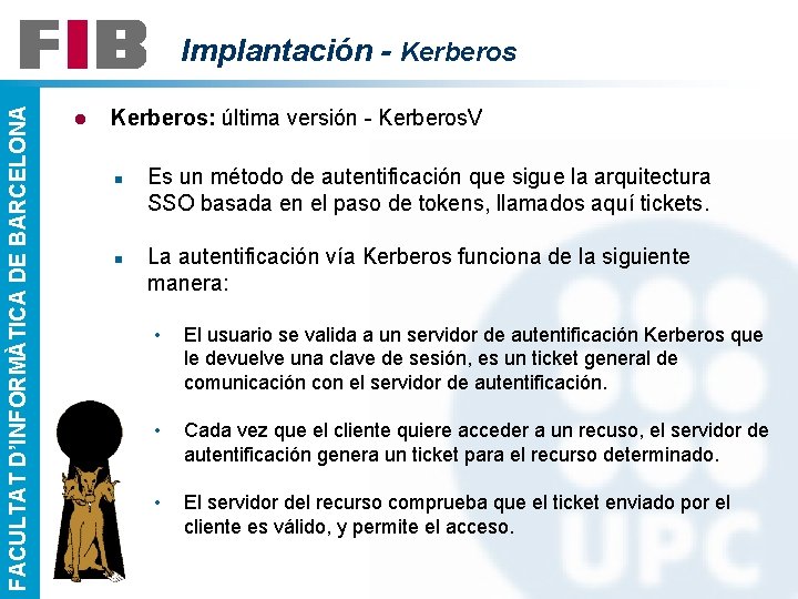 FACULTAT D’INFORMÀTICA DE BARCELONA Implantación - Kerberos l Kerberos: última versión - Kerberos. V