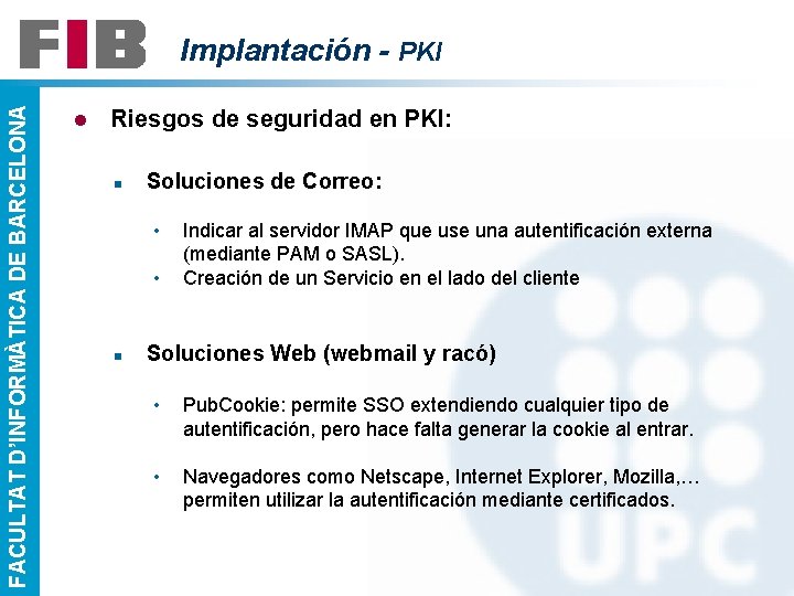 FACULTAT D’INFORMÀTICA DE BARCELONA Implantación - PKI l Riesgos de seguridad en PKI: n